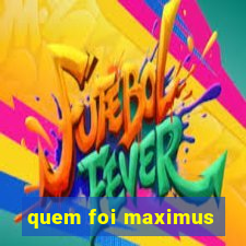 quem foi maximus